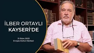 İlber Ortaylı Kayseri söyleşisi | Erciyes Kültür Merkezi | 21 Ekim 2023