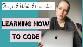 Things I Wish I knew When Learning How To Code