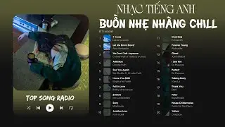 Tuyển Tập Những Bản Nhạc Tiếng Anh Buồn Nhẹ Nhàng Cực Chill - Top Hits 24 English Sad Songs TikTok