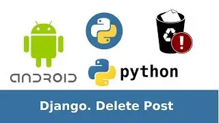 10. Django+Android tutorial. Create Blog. Delete Post