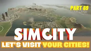 SimCity Let's Play! | Let's Visit Your Cities! | Part 69 | NEW SERVER!!