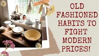 OLD FASHIONED HABITS THAT FIGHT MODERN PRICES! FRUGAL LIVING! LIVE BELOW YOUR MEANS! #savemoney