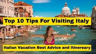 Best Italy Travel Tips - Advice and Itinerary for an Italian Vacation