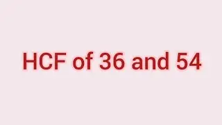 HCF of 36 and 54 | Learnmaths