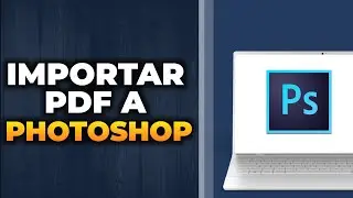 Cómo importar un PDF a Photoshop (Fácil)