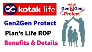 Kotak life gen 2 gen protect plan | kotak life gen2gen protect plan life rop option | term plan