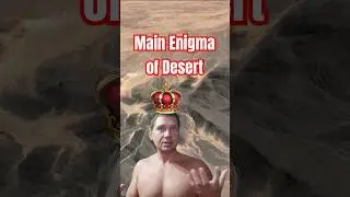 Main Enigma of Desert!