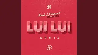 Lui Lui (Merk & Kremont Remix)