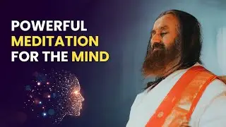 Powerful Meditation For The Mind | Guided Meditation By Gurudev Sri Sri Ravi Shankar