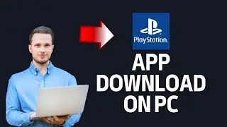 How to Download PlayStation App on PC 2024?