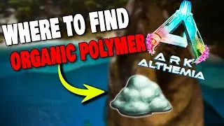 WHERE TO FIND ORGANIC POLYMER ON ALTHEMIA IN ARK SURVIVAL ASCENDED