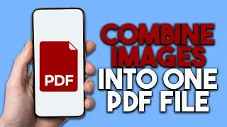 How to Combine Images into one PDF File: Simple Tutorial