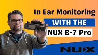 Mastering Wireless In Ear Monitoring in 2024 with NUX B7-PRO!