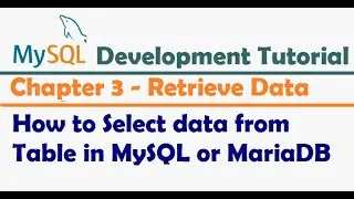 How to Select data from Table in MySQL or MariaDB  - MySQL Developer Tutorial | MySQL Tutorial