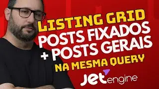 Como exibir todos os posts + posts fixados no Listing Grid com Jetengine e Query Builder