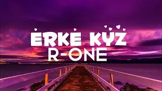 Erke Kyz - R-one (lyrics/текст песни) // караоке