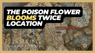 The Poison Flower Blooms Twice (Location) - Elden Ring: Shadow of the Erdtree