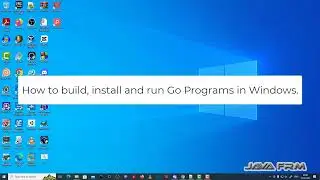 How to Build, install and run Go Programs in Windows - GoLang 1.20