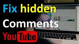 How to fix disappeared, hidden or missing new YouTube comments
