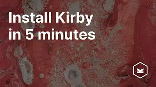 How to install Kirby in 5 minutes