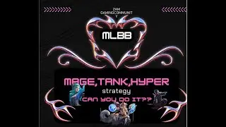 MLBB Mid Game Strategy: 2AM Tank, Mage, and Hyper Combo