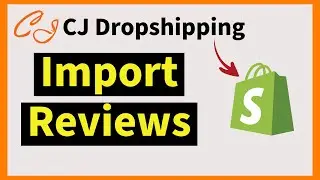 How to Import Reviews From CJ Dropshipping to your Shopify Store (Updated 2024)