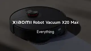 Everything about Xiaomi Robot Vacuum X20 Max