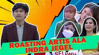 JLEB! Roasting Artis ala Indra Jegel, Ada Maria Vania Hingga Ghea Youbi