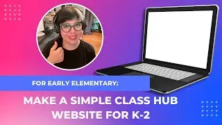 How to Make a Simple Class Hub Website for Early Elementary Students