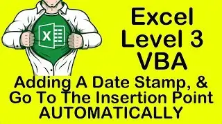 Excel VBA Adding A Date Stamp, And Going To The Insertion Point AUTOMATICALLY