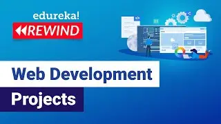 Web Development Projects | Web Development Project Idea For Beginners | Edureka | Web Dev Rewind - 1