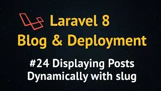 Laravel 8 Blog Tutorial up to Deployment  #24 Displaying Posts Dynamically with slug with laravel.