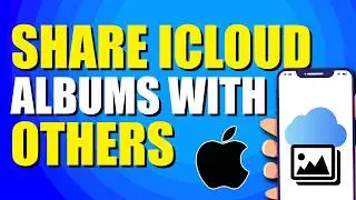 How To Share iCloud Album With Others (Easy Method)