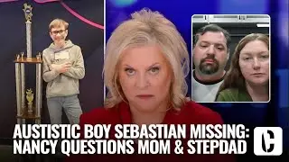 AUTISTIC BOY SEBASTIAN ROGERS MISSING: NANCY QUESTIONS MOM & STEPDAD