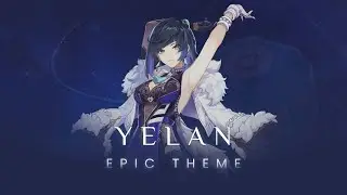 Yelan Theme (EPIC VERSION) | Genshin Impact