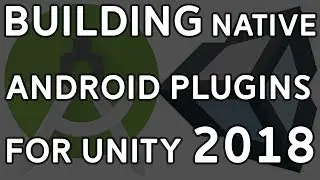 Unity 2018: Creating Native Android Plugins with Android Studio & Unity