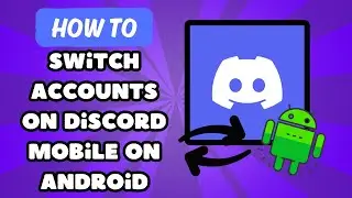 How to Switch Accounts on Discord Mobile on Android - (2024)