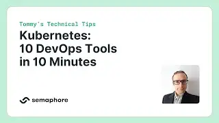 Kubernetes: 10 DevOps Tools in 10 Minutes