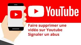 Signaler et faire supprimer une vidéo Youtube