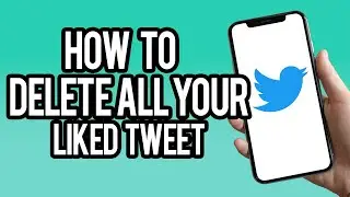 How To Delete All Your Twitter Likes 2023