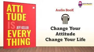 Attitude is Everything : Change your attitude, Change your life (audio book+ subtitles)