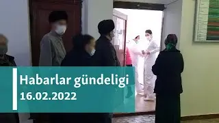 Habarlar gündeligi - 18-nji fewral, 2022-nji ýyl