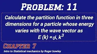 7.11 Calculate the partition function in three dimensions for a particle whose energy varies with ..