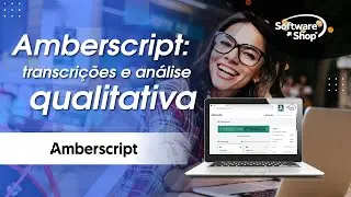 Amberscript: transcriçõe e análise qualitativa