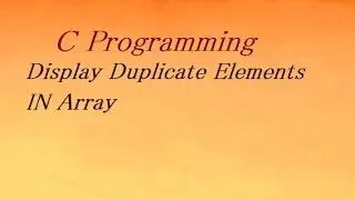 C Program To Display Duplicate Elements IN Array