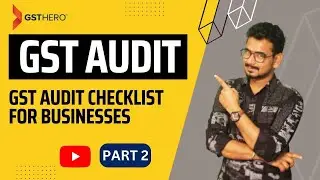 10 essential GST audit checkpoints for the 2022-23 financial year-end | Part 2 | Latest GST Update