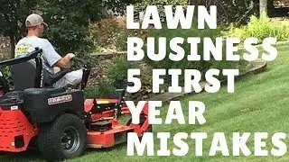 5 First Year Lawn Care Business Mistakes