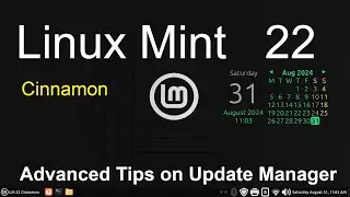 Linux Mint 22 - Cinnamon - Advanced Tips on Update Manager.