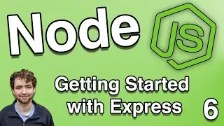 Getting Started with Express - Node.js Tutorial 6