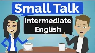 Small Talk | Intermediate English